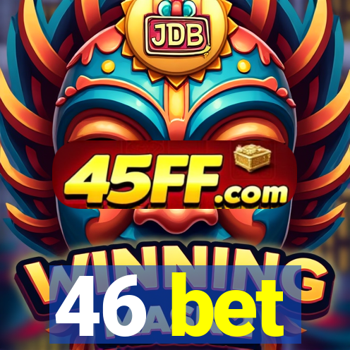 46 bet